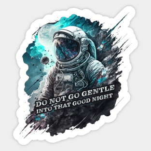 Do NOT Go Gentle into that Good Night Sticker